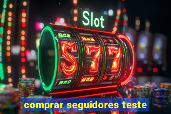 comprar seguidores teste