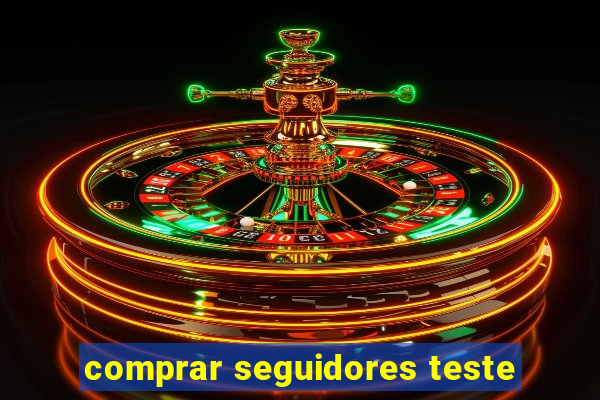 comprar seguidores teste