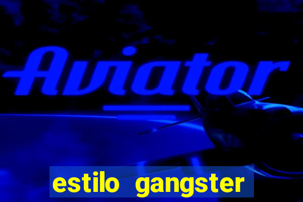 estilo gangster anos 90