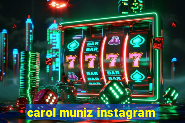 carol muniz instagram