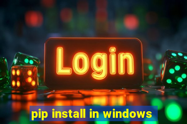 pip install in windows