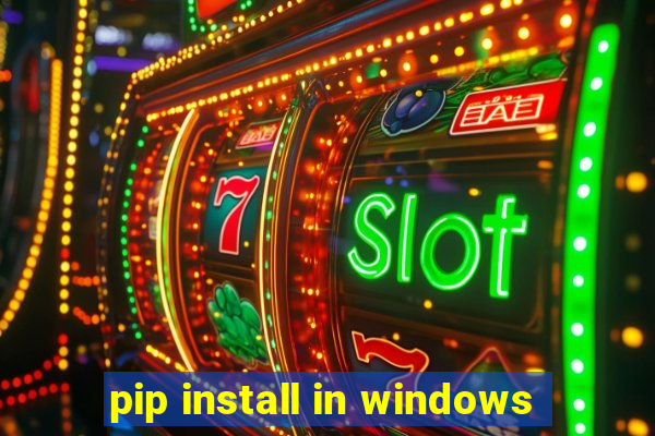 pip install in windows