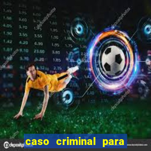 caso criminal para resolver pdf