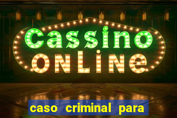 caso criminal para resolver pdf