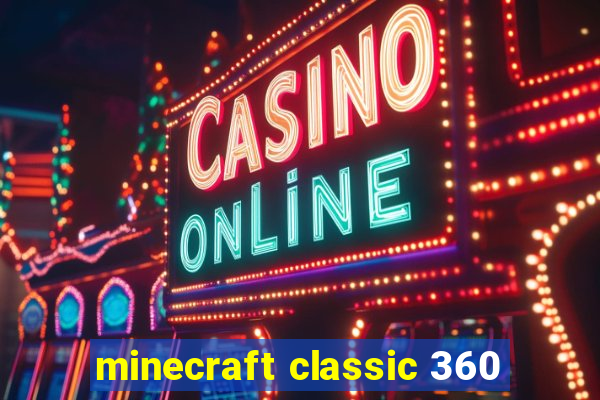 minecraft classic 360