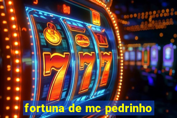 fortuna de mc pedrinho