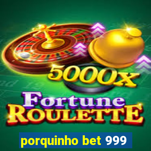 porquinho bet 999