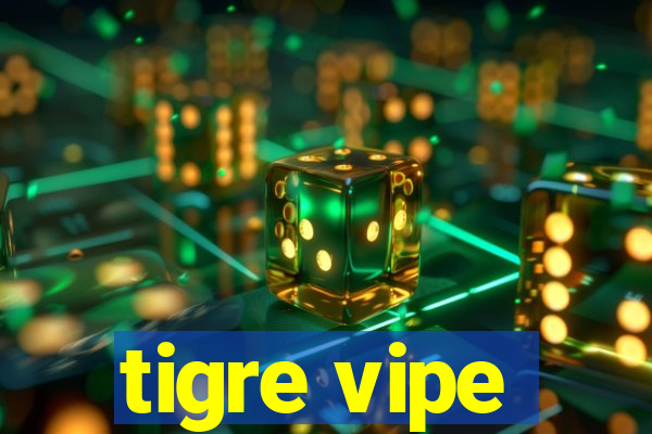 tigre vipe