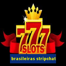 brasileiras stripchat