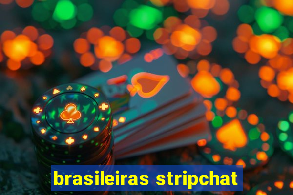 brasileiras stripchat