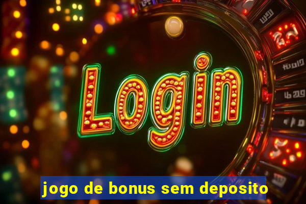 jogo de bonus sem deposito