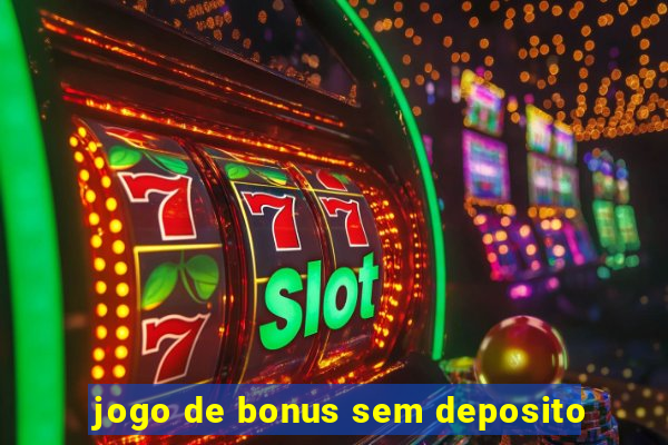 jogo de bonus sem deposito