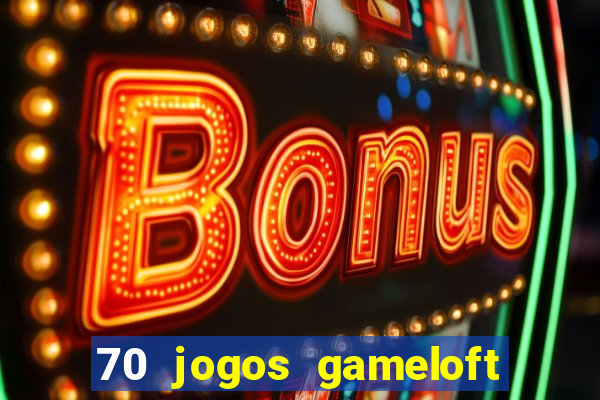 70 jogos gameloft para celular