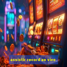 assistir record ao vivo