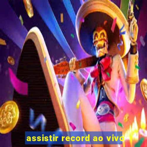 assistir record ao vivo