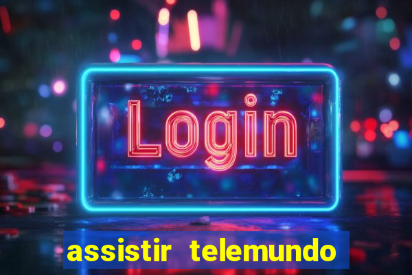 assistir telemundo no brasil