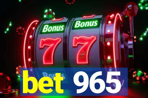 bet 965