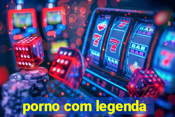 porno com legenda