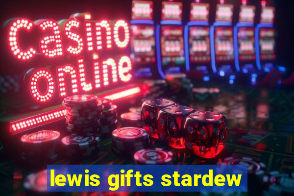 lewis gifts stardew