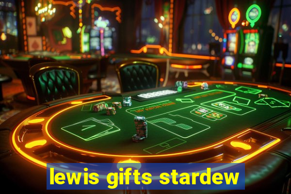 lewis gifts stardew