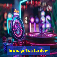 lewis gifts stardew