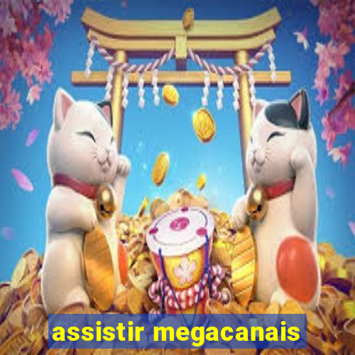 assistir megacanais