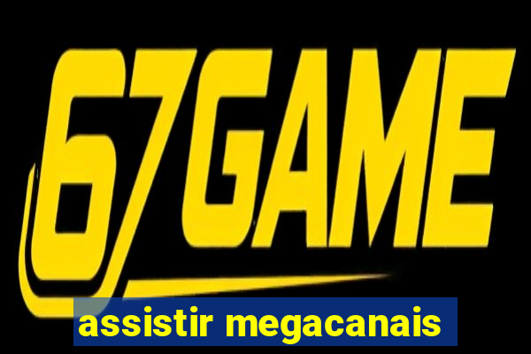 assistir megacanais