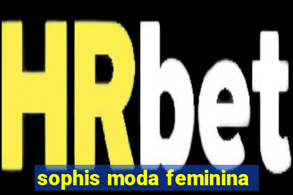 sophis moda feminina