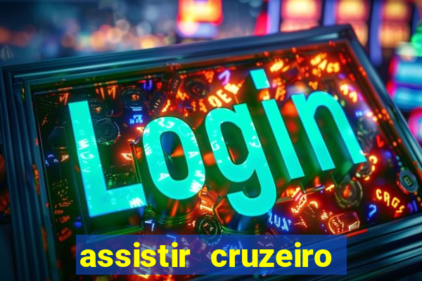 assistir cruzeiro ao vivo hd