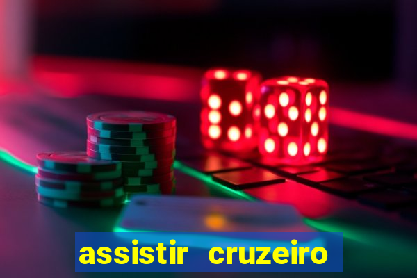 assistir cruzeiro ao vivo hd