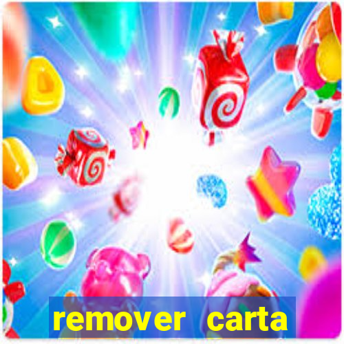 remover carta history reborn