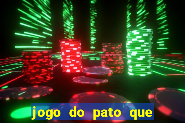 jogo do pato que ganha dinheiro