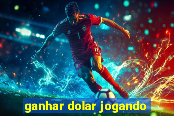 ganhar dolar jogando