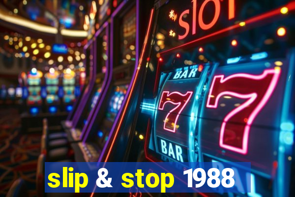 slip & stop 1988