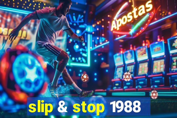 slip & stop 1988