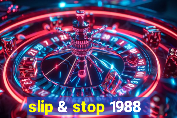 slip & stop 1988