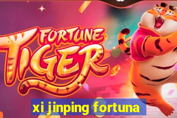 xi jinping fortuna