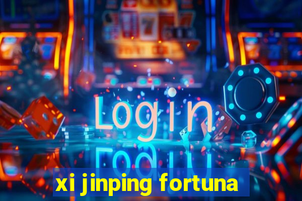 xi jinping fortuna