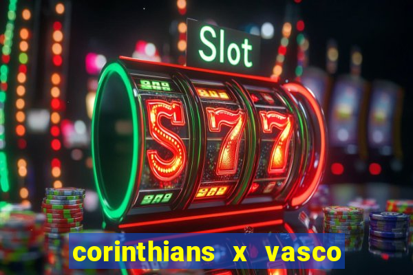 corinthians x vasco da gama ao vivo futemax