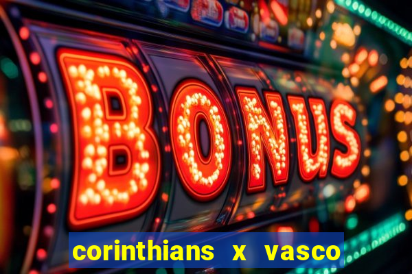 corinthians x vasco da gama ao vivo futemax