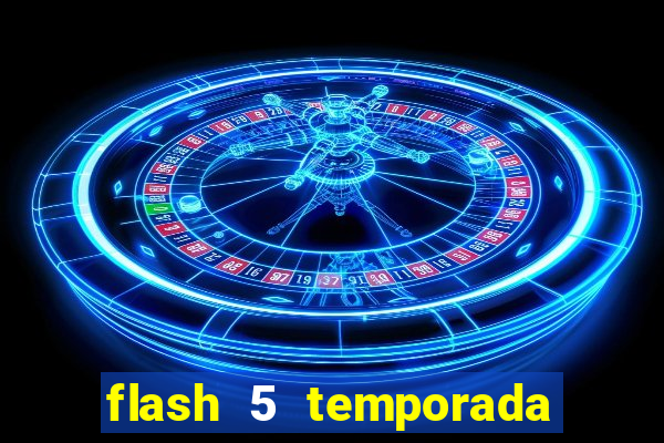 flash 5 temporada ep 9 continua em arrow