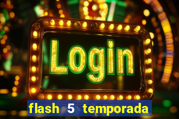 flash 5 temporada ep 9 continua em arrow