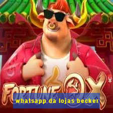 whatsapp da lojas becker