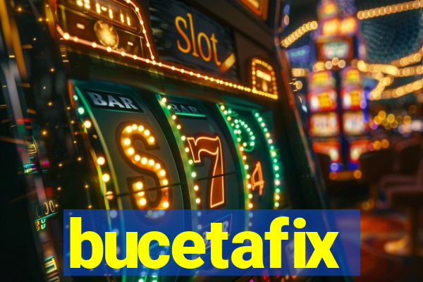 bucetafix