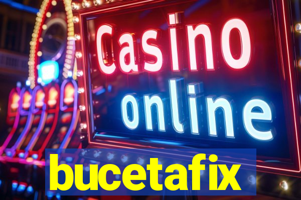 bucetafix