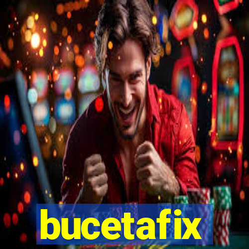 bucetafix