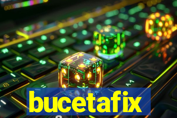 bucetafix