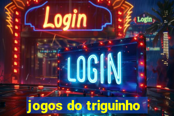 jogos do triguinho