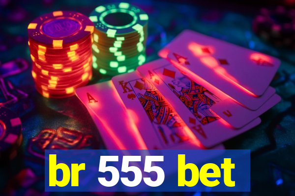 br 555 bet