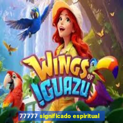 77777 significado espiritual